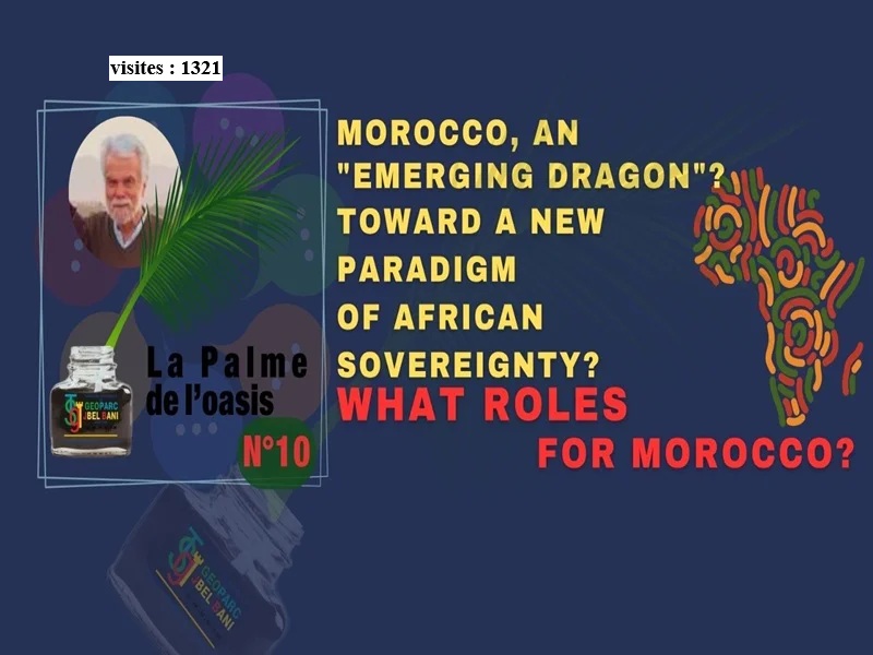 «La Palme de l'Oasis 10» LE MAROC-DRAGON EMERGEANT - POUR UN NOUVEAU PARADIGME DE SOUVERANETE AFRICAINE? QUELS SONT LES RÔLES DU MAROC? FR – UK	
